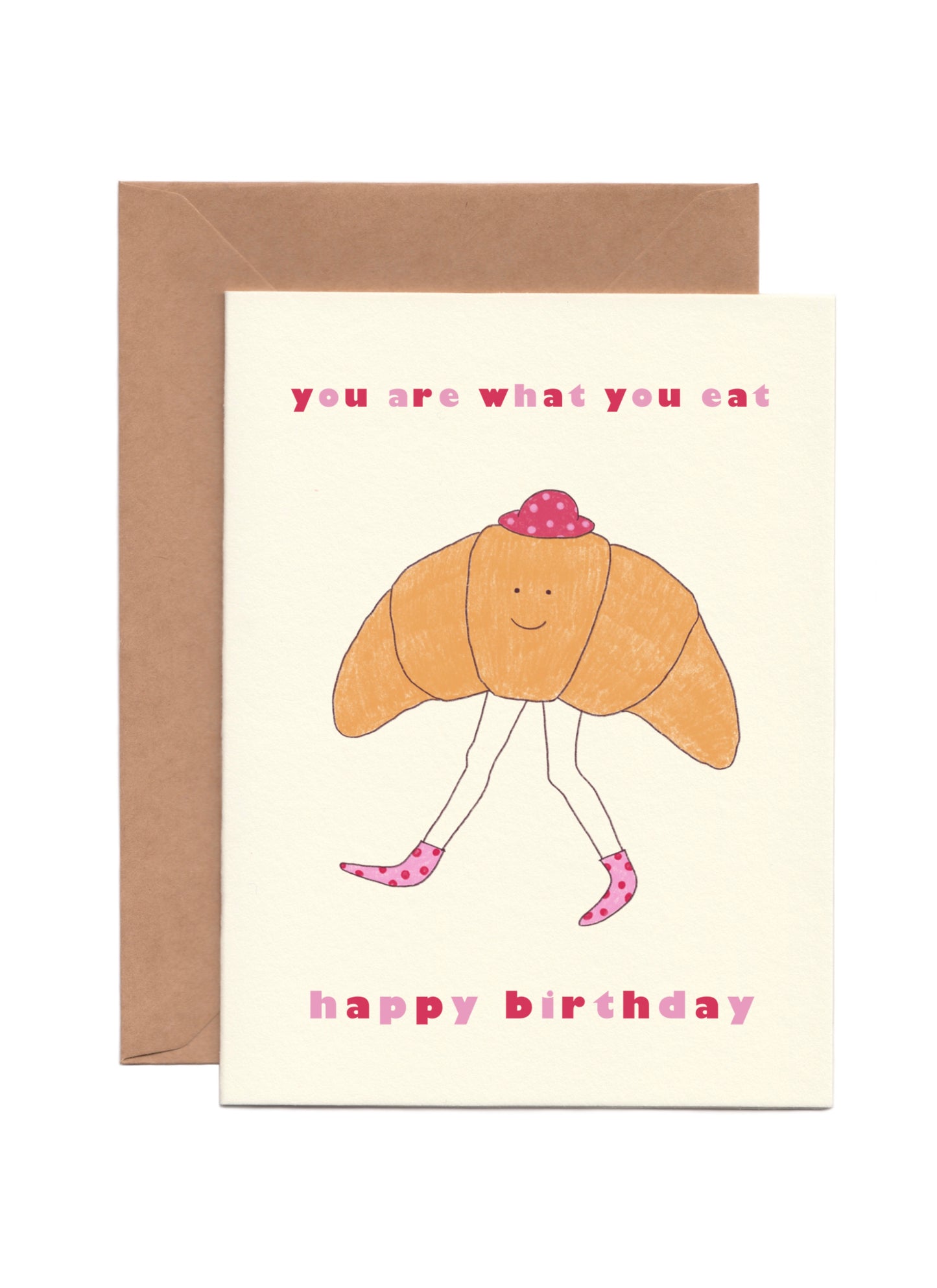 Cute and Funny Birthday Card that says “You Are What You Eat” with the illustration of a croissant with legs