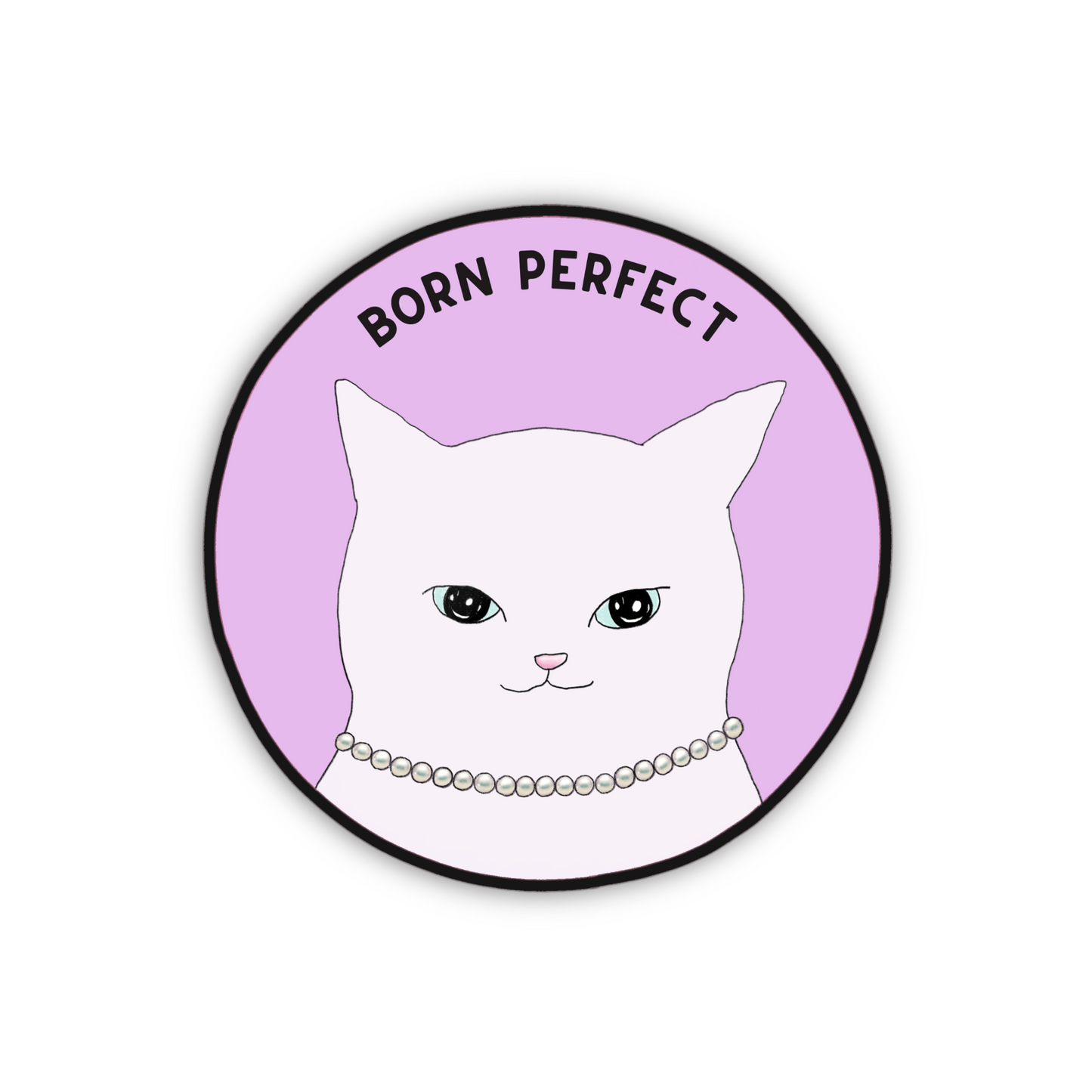 A motivational round sticker with a cute and wise white cat wearing a pearl necklace with the text “born perfect”