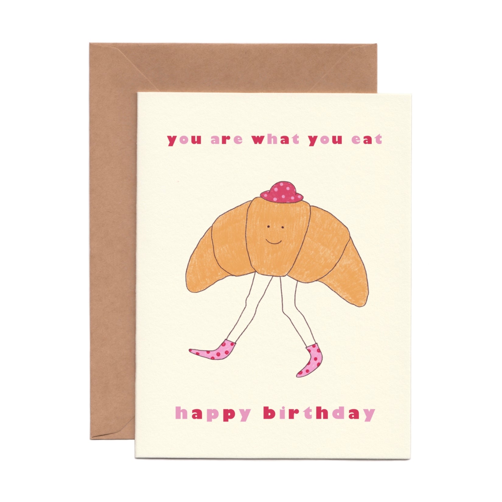 Cute and Funny Birthday Card that says “You Are What You Eat” with the illustration of a croissant with legs 