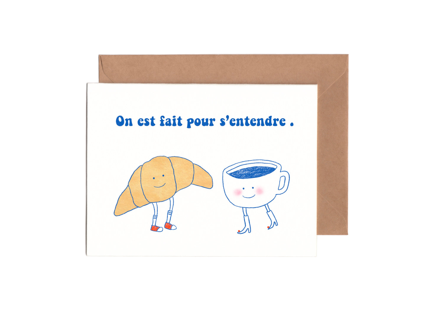 cute French just because card that says “On set fait pour s’entendre” with the illustration of a croissant and coffee looking at each other 